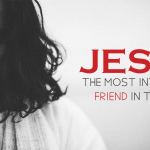 Jesus: The Most Interesting Friend in the World – Friday