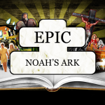 EPIC: Noah – Thursday EPIC: Noah – Thursday