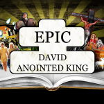 EPIC: David Anointed King – Thursday