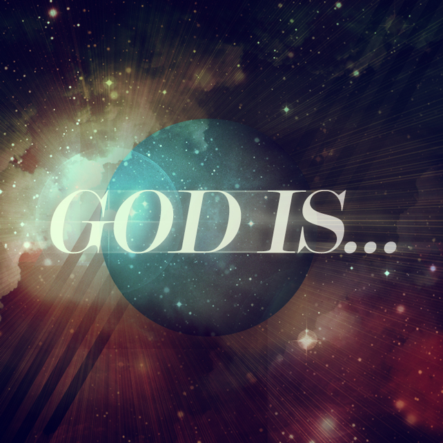 God Is...