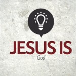 Jesus Is…God – Monday